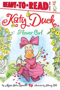 Title: Katy Duck, Flower Girl: Ready-to-Read Level 1, Author: Alyssa Satin Capucilli