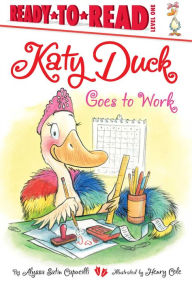 Title: Katy Duck Goes to Work: Ready-to-Read Level 1, Author: Alyssa Satin Capucilli
