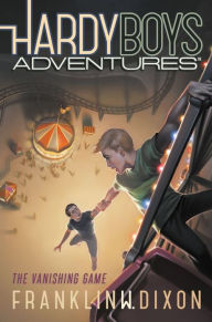 Title: The Vanishing Game (Hardy Boys Adventures Series #3), Author: Franklin W. Dixon