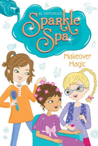 Title: Makeover Magic, Author: Jill Santopolo