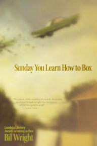 Title: Sunday You Learn How to Box, Author: Bil Wright