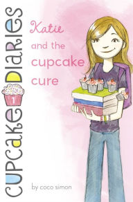 Title: Katie and the Cupcake Cure (Cupcake Diaries Series #1), Author: Coco Simon