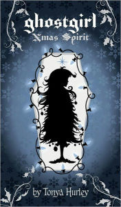 Title: ghostgirl Xmas Spirit, Author: Tonya Hurley