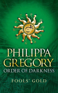 Title: Fools' Gold (Order of Darkness Series #3), Author: Philippa Gregory