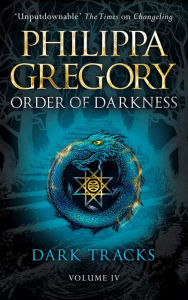 Title: Dark Tracks (Order of Darkness Series #4), Author: Philippa Gregory