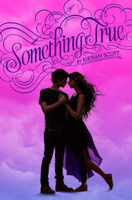 Title: Something True, Author: Kieran Scott