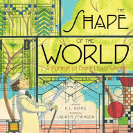 Title: The Shape of the World: A Portrait of Frank Lloyd Wright, Author: K.L. Going