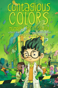 Title: The Contagious Colors of Mumpley Middle School, Author: Fowler DeWitt