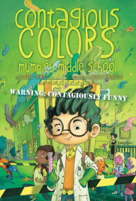 Title: The Contagious Colors of Mumpley Middle School, Author: Fowler DeWitt