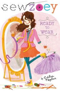 Title: Ready to Wear (Sew Zoey Series #1), Author: Chloe Taylor