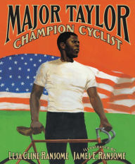 Title: Major Taylor, Champion Cyclist, Author: Lesa Cline-Ransome