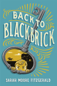 Title: Back to Blackbrick, Author: Sarah Moore Fitzgerald