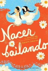 Title: Nacer bailando (Dancing Home), Author: Alma Flor Ada