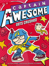 Title: Captain Awesome Gets Crushed (Captain Awesome Series #9), Author: Stan Kirby