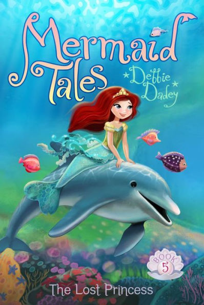 The Lost Princess (Mermaid Tales Series #5)