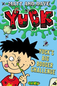 Title: Yuck's Big Booger Challenge, Author: Matt and Dave