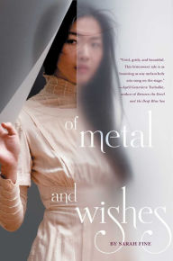 Title: Of Metal and Wishes, Author: Sarah Fine