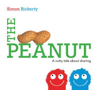 Title: The Peanut: A Nutty Tale About Sharing, Author: Simon Rickerty