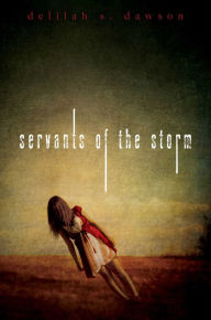 Title: Servants of the Storm, Author: Delilah S. Dawson