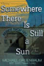 Somewhere There Is Still a Sun: A Memoir of the Holocaust