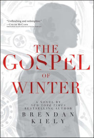 Title: The Gospel of Winter, Author: Brendan Kiely