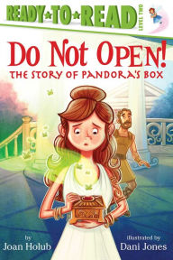 Title: Do Not Open!: The Story of Pandora's Box (Ready-to-Read Level 2), Author: Joan Holub