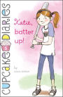 Katie, Batter Up! (Cupcake Diaries Series #5)