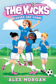 Title: Saving the Team (Kicks Series), Author: Alex  Morgan