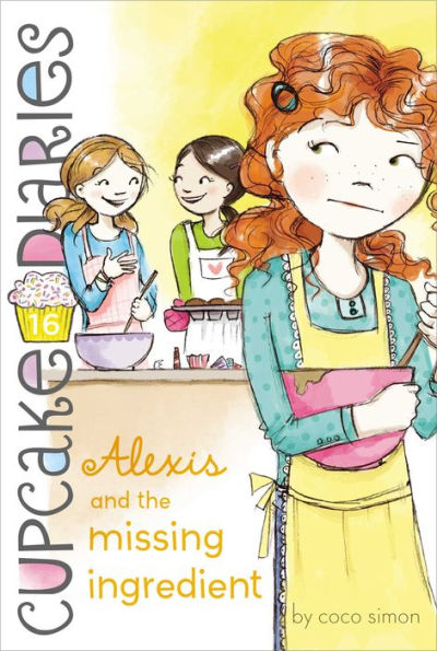 Alexis and the Missing Ingredient (Cupcake Diaries Series #16)