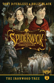 Title: The Ironwood Tree (Spiderwick Chronicles Series #4), Author: Tony DiTerlizzi