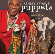 Title: Ashley Bryan's Puppets: Making Something from Everything, Author: Ashley Bryan