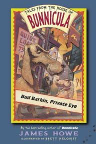 Title: Bud Barkin, Private Eye (Tales from the House of Bunnicula Series #5), Author: James Howe