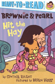 Title: Brownie and Pearl Hit the Hay (Brownie and Pearl Ready-to-Read Series), Author: Cynthia Rylant