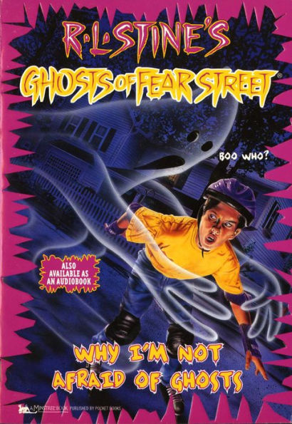 Why I'm Not Afraid of Ghosts (Ghosts of Fear Street Series #23)