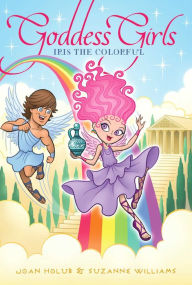 Title: Iris the Colorful (Goddess Girls Series #14), Author: Joan Holub