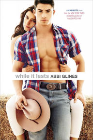 Title: While It Lasts (Sea Breeze Series #3), Author: Abbi Glines