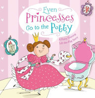 Title: Even Princesses Go to the Potty: A Potty Training Life-the-Flap Story, Author: Wendy Wax