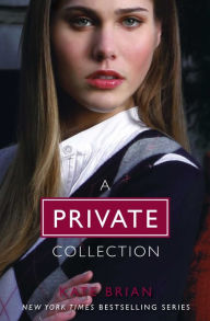 Title: The Complete Private Collection: Private; Invitation Only; Untouchable; Confessions; Inner Circle; Legacy; Ambition; Revelation; Last Christmas; Paradise Lost; Suspicion; Scandal; Vanished; The Book of Spells; Ominous; Vengeance, Author: Kate Brian