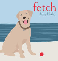 Title: Fetch, Author: Jorey Hurley