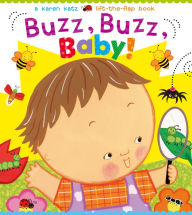Title: Buzz, Buzz, Baby! (Karen Katz Lift-the-Flap Book Series), Author: Karen Katz