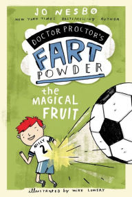 Title: The Magical Fruit (Doctor Proctor's Fart Powder Series #4), Author: Jo Nesbo