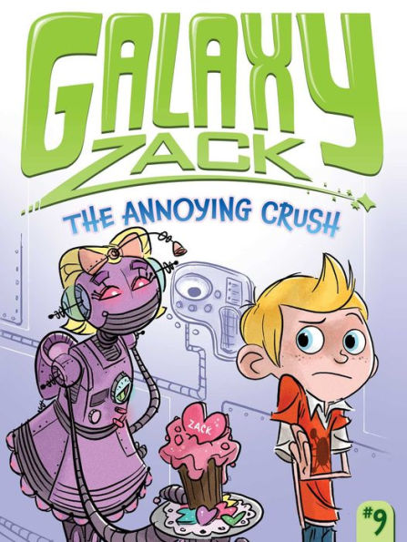 The Annoying Crush (Galaxy Zack Series #9)