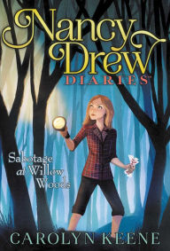 Title: Sabotage at Willow Woods (Nancy Drew Diaries Series #5), Author: Carolyn Keene