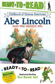 Title: Childhood of Famous Americans Ready-to-Read Value Pack: Abe Lincoln and the Muddy Pig; Albert Einstein; John Adams Speaks for Freedom; George Washington's First Victory; Ben Franklin and His First Kite; Thomas Jefferson and the Ghostriders, Author: Various