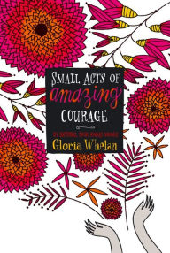 Title: Small Acts of Amazing Courage, Author: Gloria Whelan