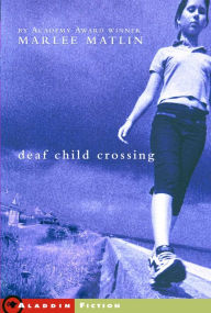 Title: Deaf Child Crossing, Author: Marlee Matlin