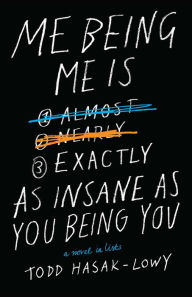 Title: Me Being Me Is Exactly as Insane as You Being You, Author: Todd Hasak-Lowy