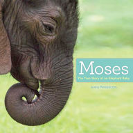 Title: Moses: The True Story of an Elephant Baby, Author: Jenny Perepeczko