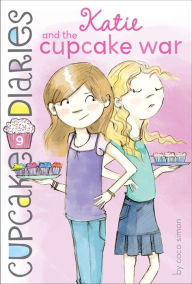 Title: Katie and the Cupcake War (Cupcake Diaries Series #9), Author: Coco Simon