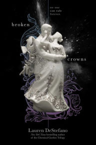 Title: Broken Crowns (Internment Chronicles Series #3), Author: Lauren DeStefano